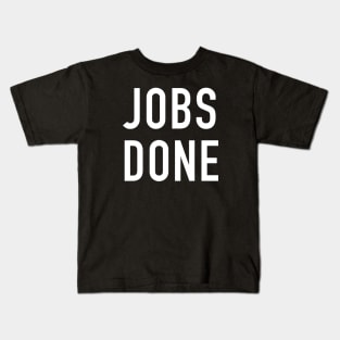 Jobs Done Kids T-Shirt